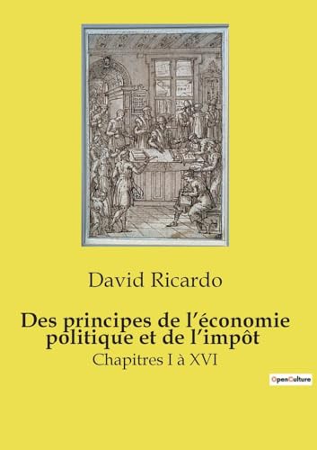 Des principes de l¿économie politique et de l¿impôt: Chapitres I à XVI von Culturea