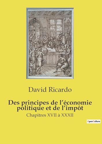 Des principes de l¿économie politique et de l¿impôt: Chapitres XVII à XXXII von Culturea