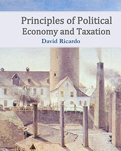 Principles of Political Economy and Taxation von CREATESPACE