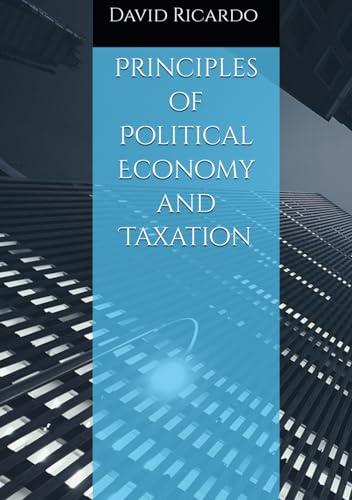 Principles of Political Economy and Taxation von Independently published