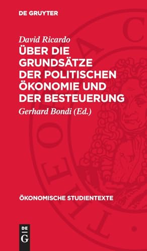Über die Grundsätze der politischen Ökonomie und der Besteuerung (Ökonomische Studientexte) von De Gruyter