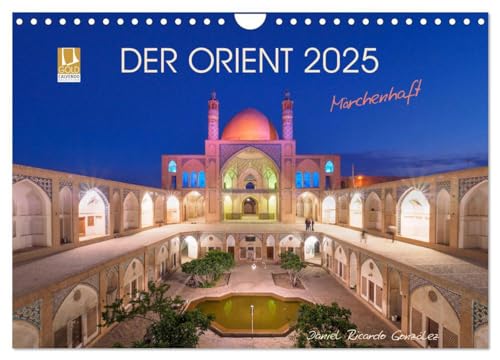 Der Orient - Märchenhaft (Wandkalender 2025 DIN A4 quer), CALVENDO Monatskalender: Träume aus 1001 Nacht - Lassen Sie sich von der Schönheit Irans verzaubern von CALVENDO