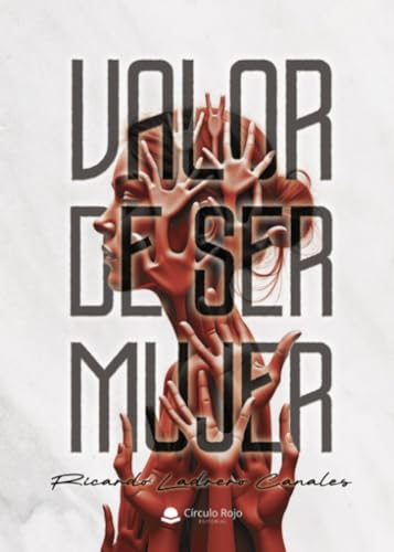 Valor de ser mujer von Grupo Editorial Círculo Rojo SL