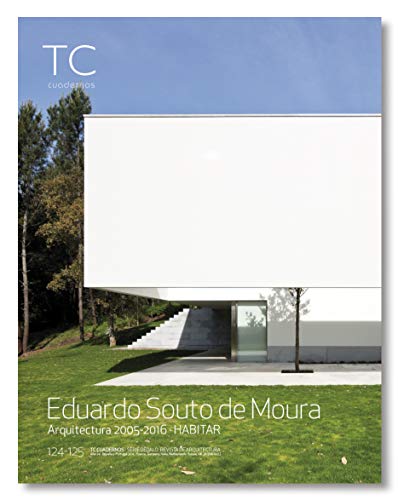 Eduardo Souto de Moura: Arquitectura 2005- 2016. Habitar (TC Cuadernos, Band 124)