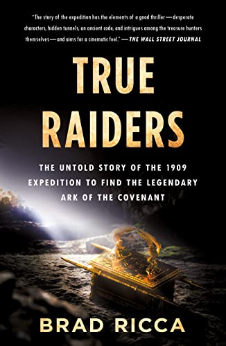 True Raiders: The Untold Story of the 1909 Expedition to Find the Legendary Ark of the Covenant von Griffin