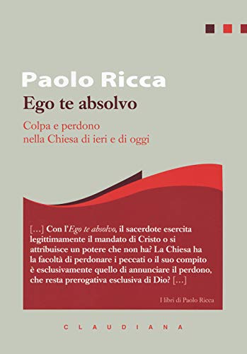 Ego te absolvo. Colpa e perdono nella Chiesa (I libri di Paolo Ricca) von I LIBRI DI PAOLO RICCA