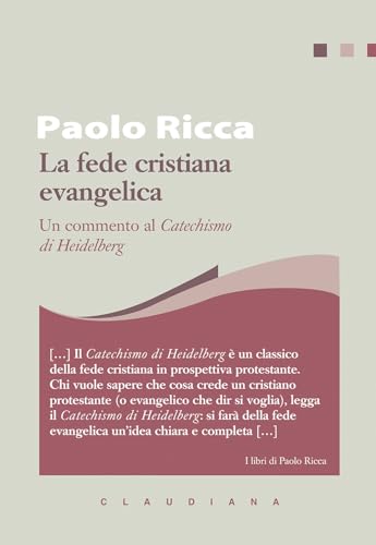La fede cristiana evangelica. Un commento al «Catechismo di Heidelberg» (I libri di Paolo Ricca) von Claudiana