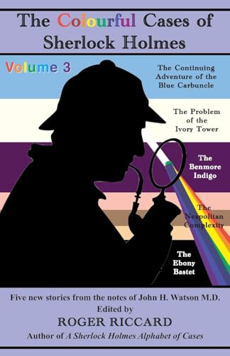 The Colourful Cases of Sherlock Holmes (Volume 3): Five new stories from the notes of John H. Watson von Irregular Special Press