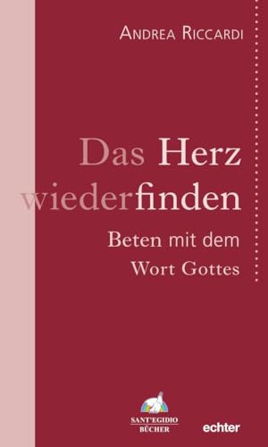 Das Herz wiederfinden: Beten mit dem Wort Gottes von Echter Verlag GmbH