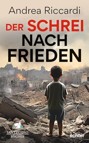 Der Schrei nach Frieden: Warum wir auf ihn hören müssen von Echter Verlag GmbH