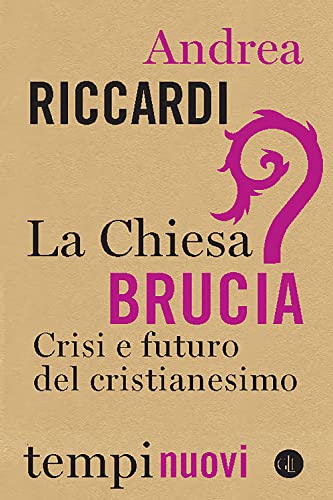 La Chiesa brucia. Crisi e futuro del cristianesimo (Tempi nuovi) von Laterza
