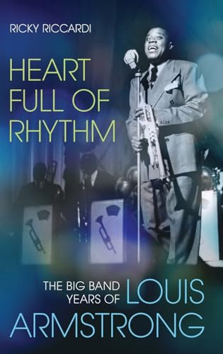 Heart Full of Rhythm: The Big Band Years of Louis Armstrong