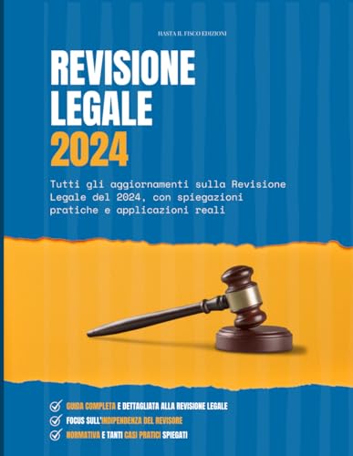 Revisione Legale 2024: Guida semplice e completa con esempi pratici spiegati: Tutti gli aggiornamenti con spiegazioni dettagliate, casi pratici e applicazioni reali (Hasta il Fisco, Band 2) von Independently published