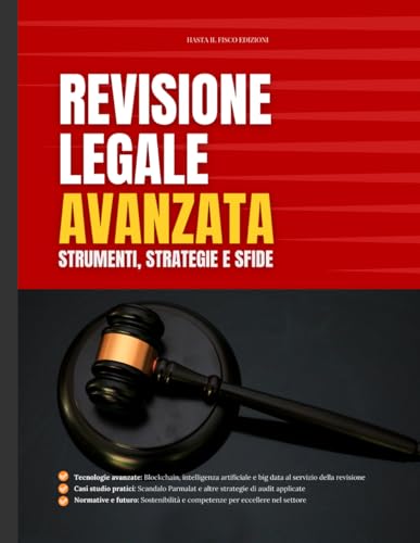Revisione Legale Avanzata: Strumenti, Strategie e Sfide: La guida definitiva per revisori moderni: tecniche, casi pratici e soluzioni per affrontare ... del futuro (Fonti del Diritto, Band 3) von Independently published