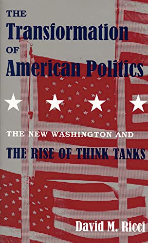 The Transformation of American Politics: The New Washington and the Rise of Think Tanks von Yale University Press