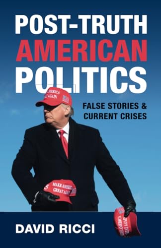 Post-Truth American Politics: False Stories and Current Crises von Cambridge University Press