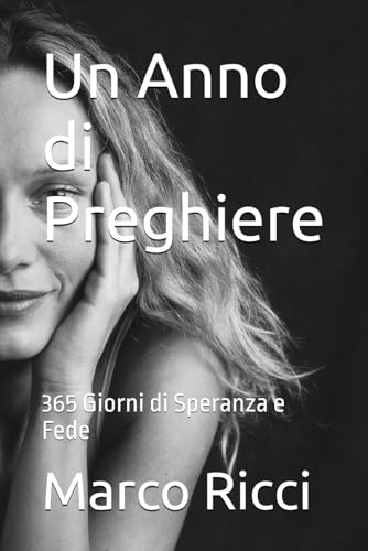 Un Anno di Preghiere: 365 Giorni di Speranza e Fede von Independently published