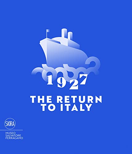 1927 The Return to Italy: Salvatore Ferragamo and the Twentieth-century Visual Culture