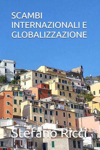 SCAMBI INTERNAZIONALI E GLOBALIZZAZIONE (ECONOMIA E DIRITTO) von Independently published