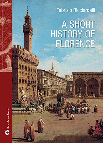A Short History of Florence (Storie Del Mondo, Band 37)