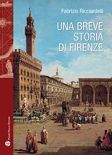 Una Breve Storia Di Firenze (Storie Del Mondo, Band 37) von Edizioni Polistampa