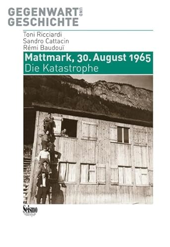 Mattmark, 30. August 1965: Die Katastrophe (Gegenwart und Geschichte)