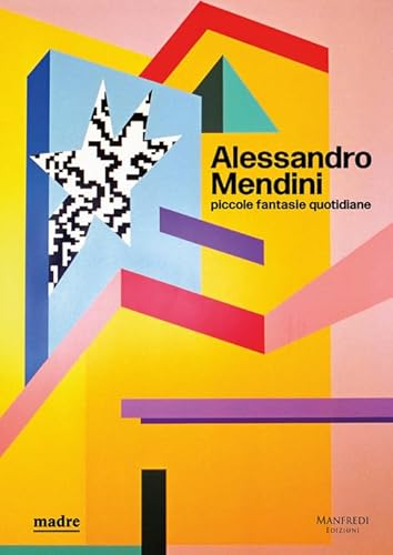 Alessandro Mendini: Small, Everyday Fantasies Alessandro Mendini: Small, Everyday Fantasies