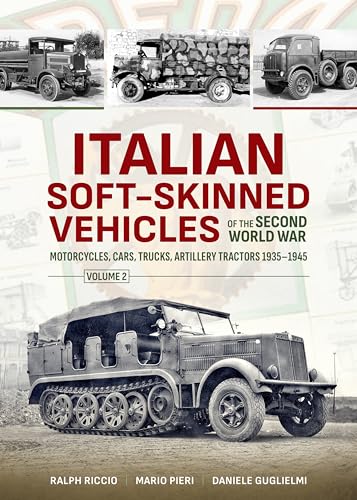 Italian Soft-Skinned Vehicles of the Second World War: Motorcycles, Cars, Trucks, Artillery Tractors 1935-1945 (2) von Helion & Company