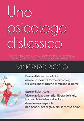 Uno psicologo dislessico: Ma mio figlio, il mio alunno é veramente dislessico, discalculico, disortrografico? In 5 passi puoi capire se veramente lo é. von Independently published