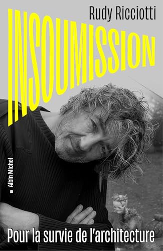 Insoumission: Pour la survie de l'architecture von ALBIN MICHEL