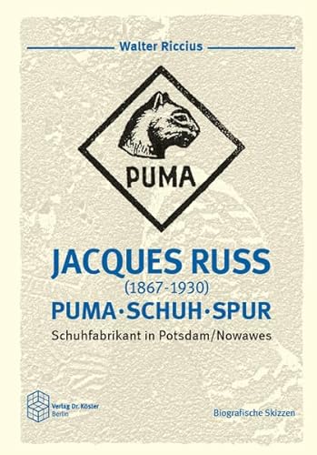 Jacques Russ (1867-1930) - PUMA * SCHUH * SPUR: Schuhfabrikant in Potsdam/Nowawes (Biografische Skizzen)