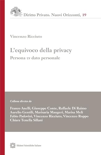 L'equivoco della privacy. Persona vs. dato personale (Diritto privato. Nuovi orizzonti)