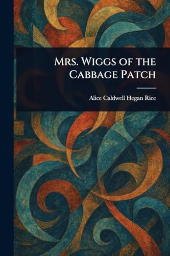Mrs. Wiggs of the Cabbage Patch von Anson Street Press