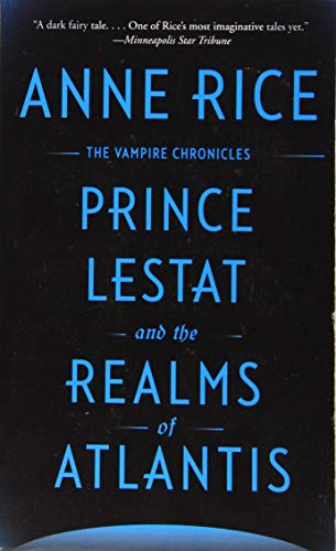 Prince Lestat and the Realms of Atlantis: The Vampire Chronicles Prince Lestat and the Realms of Atlantis: The Vampire Chronicles