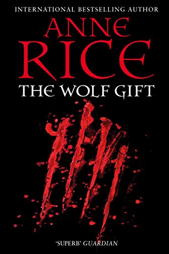 The Wolf Gift: Anne Rice (The Wolf Gift Chronicles, 1) von Arrow