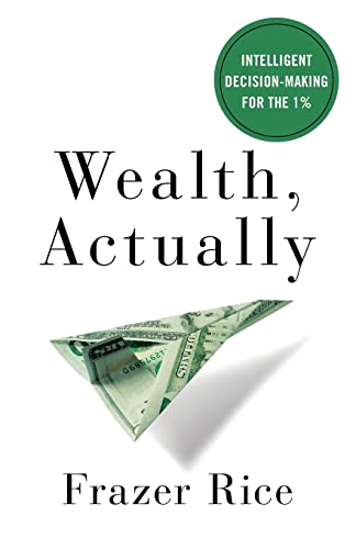 Wealth, Actually: Intelligent Decision-Making for the 1% Wealth, Actually: Intelligent Decision-Making for the 1%