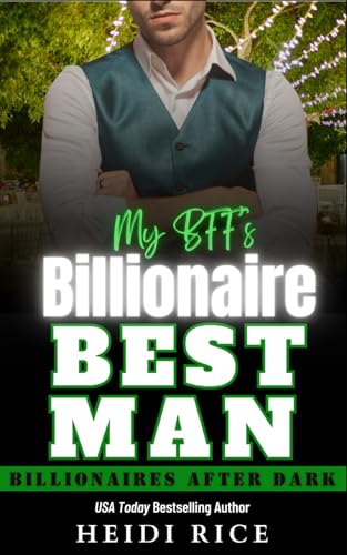 My BFF's Billionaire Best Man: A Billionaire, Enemies-to-Lovers, Bad Boy/Good Girl, One Hot Night Romance (Billionaires After Dark) von Independently published
