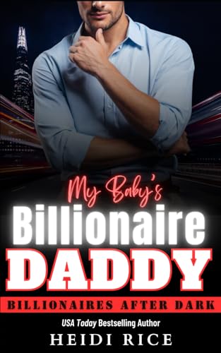 My Baby's Billionaire Daddy: A Billionaire, Enemies-to-Lovers, Accidental Pregnancy Romance (Billionaires After Dark) von Independently published