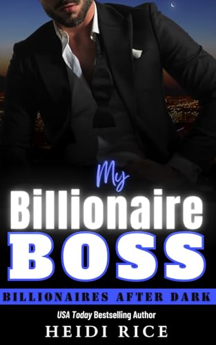 My Billionaire Boss: A Billionaire Workplace Romance (Billionaires After Dark) von Independently published