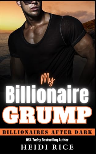 My Billionaire Grump: A Sizzling Grumpy/Sunshine Romance (Billionaires After Dark) von Independently published
