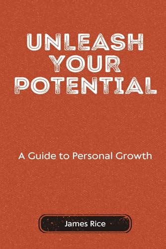 Unleash Your Potential: A Guide to Personal Growth von Independently published