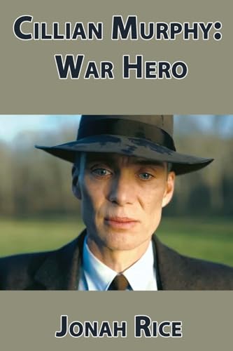 Cillian Murphy: War Hero Cillian Murphy: War Hero von BearManor Media