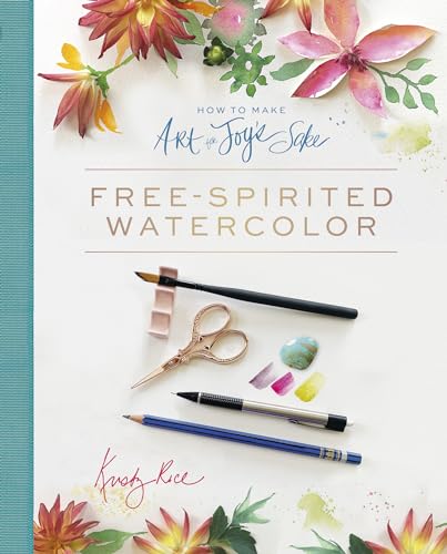 How to Make Art for Joy's Sake: Free-Spirited Watercolor von Schiffer Publishing