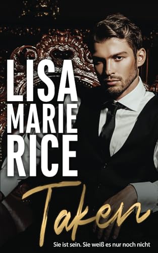 Taken: Sie ist sein. Sie weiß es nur noch nicht. von Lisa Marie Rice