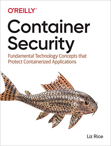 Container Security: Fundamental Technology Concepts That Protect Containerized Applications von O'Reilly Media