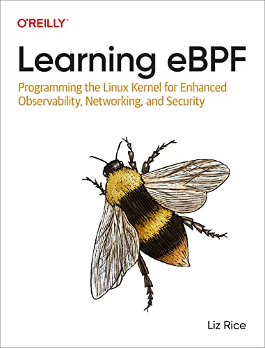 Learning eBPF: Programming the Linux Kernel for Enhanced Observability, Networking, and Security von O'Reilly Media