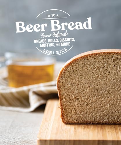 Beer Bread: Brew-Infused Breads, Rolls, Biscuits, Muffins, and More von Countryman Press