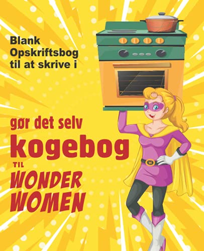 gør det selv kogebog til Wonder Women: Blank Opskriftsbog til at skrive i, tom bog til dine egne personlige yndlingsretter von Independently published