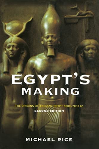 Egypts Making: The Origins of Ancient Egypt, 5000-2000 Bc