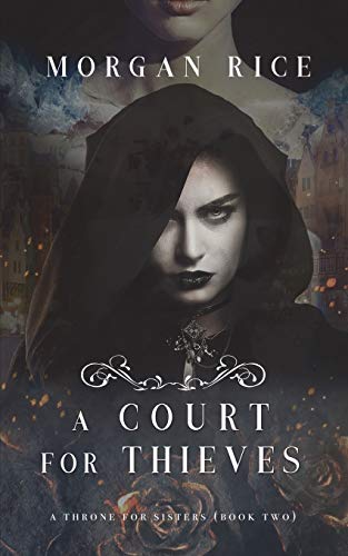 A Court for Thieves (A Throne for Sisters—Book Two) von Morgan Rice